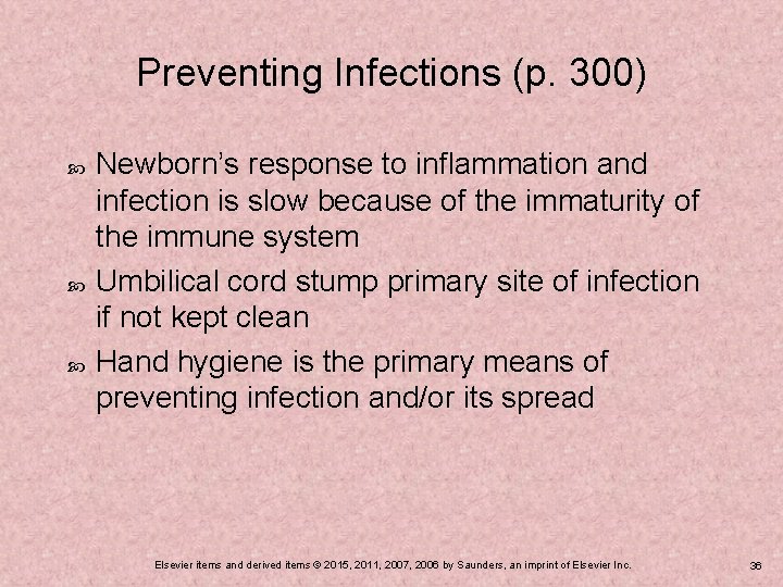 Preventing Infections (p. 300) Newborn’s response to inflammation and infection is slow because of