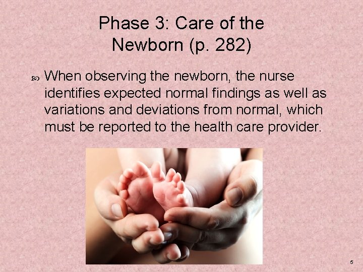 Phase 3: Care of the Newborn (p. 282) When observing the newborn, the nurse