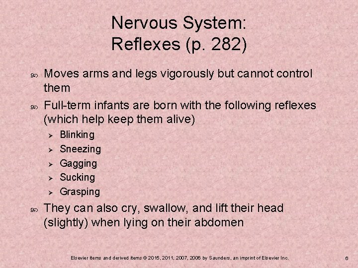 Nervous System: Reflexes (p. 282) Moves arms and legs vigorously but cannot control them