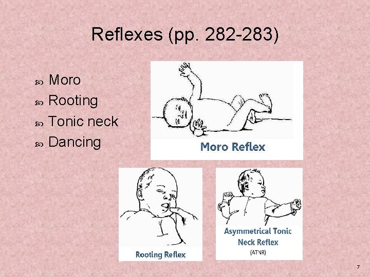 Reflexes (pp. 282 -283) Moro Rooting Tonic neck Dancing 7 