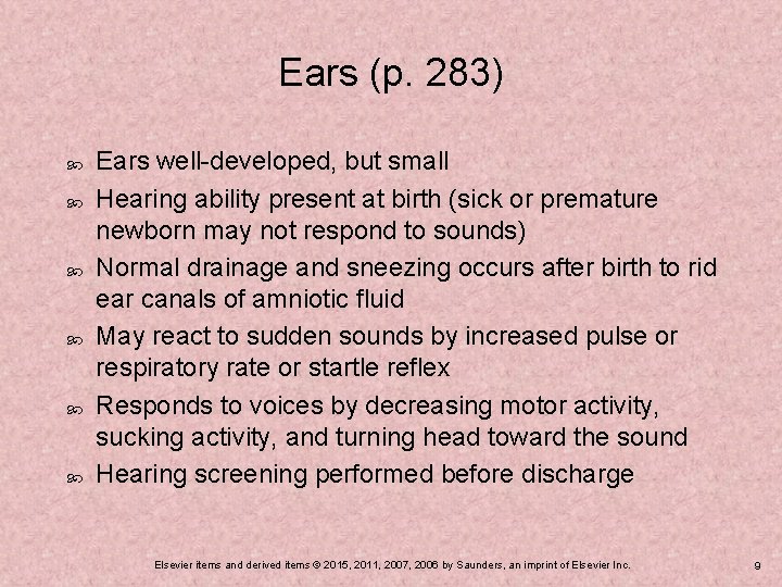Ears (p. 283) Ears well-developed, but small Hearing ability present at birth (sick or