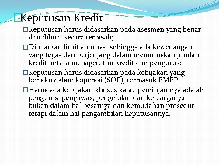 �Keputusan Kredit �Keputusan harus didasarkan pada asesmen yang benar dan dibuat secara terpisah; �Dibuatkan