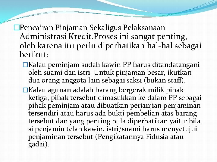 �Pencairan Pinjaman Sekaligus Pelaksanaan Administrasi Kredit. Proses ini sangat penting, oleh karena itu perlu