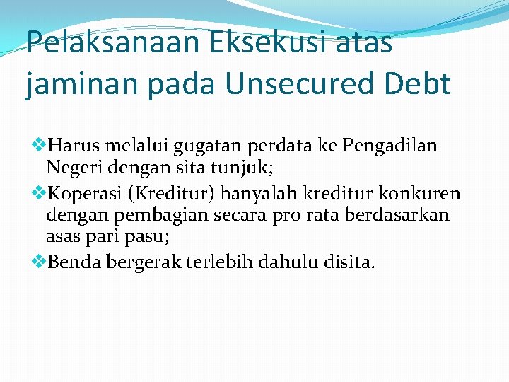 Pelaksanaan Eksekusi atas jaminan pada Unsecured Debt v. Harus melalui gugatan perdata ke Pengadilan