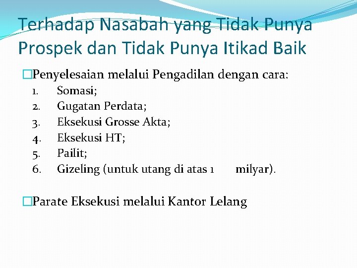 Terhadap Nasabah yang Tidak Punya Prospek dan Tidak Punya Itikad Baik �Penyelesaian melalui Pengadilan