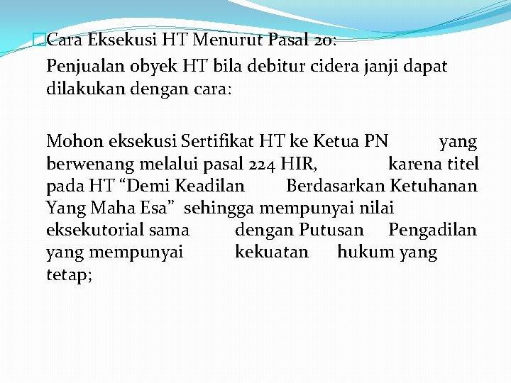 �Cara Eksekusi HT Menurut Pasal 20: Penjualan obyek HT bila debitur cidera janji dapat