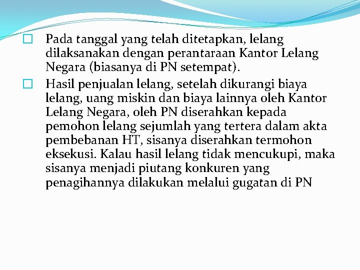 � Pada tanggal yang telah ditetapkan, lelang dilaksanakan dengan perantaraan Kantor Lelang Negara (biasanya