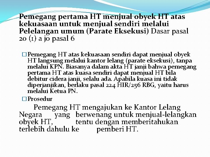 Pemegang pertama HT menjual obyek HT atas kekuasaan untuk menjual sendiri melalui Pelelangan umum