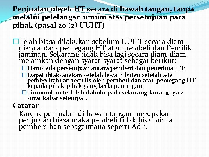 Penjualan obyek HT secara di bawah tangan, tanpa melalui pelelangan umum atas persetujuan para