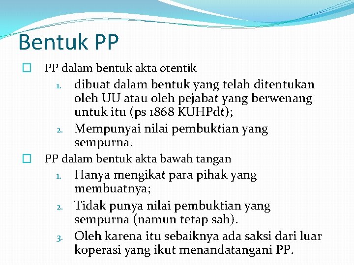 Bentuk PP � PP dalam bentuk akta otentik 1. 2. � dibuat dalam bentuk