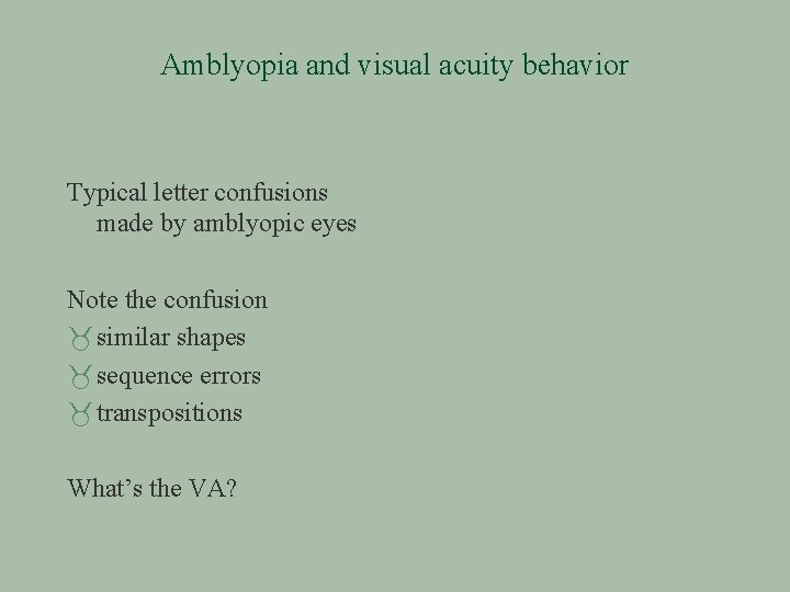Amblyopia and visual acuity behavior Typical letter confusions made by amblyopic eyes Note the