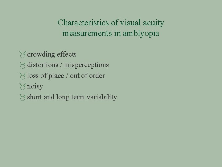 Characteristics of visual acuity measurements in amblyopia crowding effects distortions / misperceptions loss of