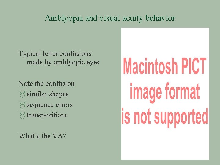 Amblyopia and visual acuity behavior Typical letter confusions made by amblyopic eyes Note the
