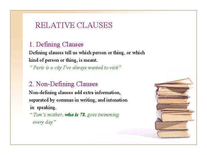 RELATIVE CLAUSES 1. Defining Clauses Defining clauses tell us which person or thing, or RELATIVE CLAUSES 1. Defining Clauses Defining clauses tell us which person or thing, or