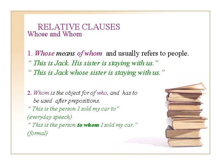 RELATIVE CLAUSES Whose and Whom 1. Whose means of whom and usually refers to RELATIVE CLAUSES Whose and Whom 1. Whose means of whom and usually refers to