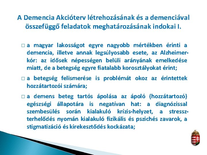 A Demencia Akcióterv létrehozásának és a demenciával összefüggő feladatok meghatározásának indokai I. �a magyar