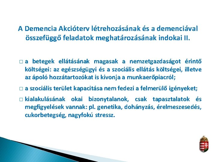 A Demencia Akcióterv létrehozásának és a demenciával összefüggő feladatok meghatározásának indokai II. �a betegek