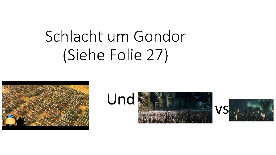 Schlacht um Gondor (Siehe Folie 27) Und vs 