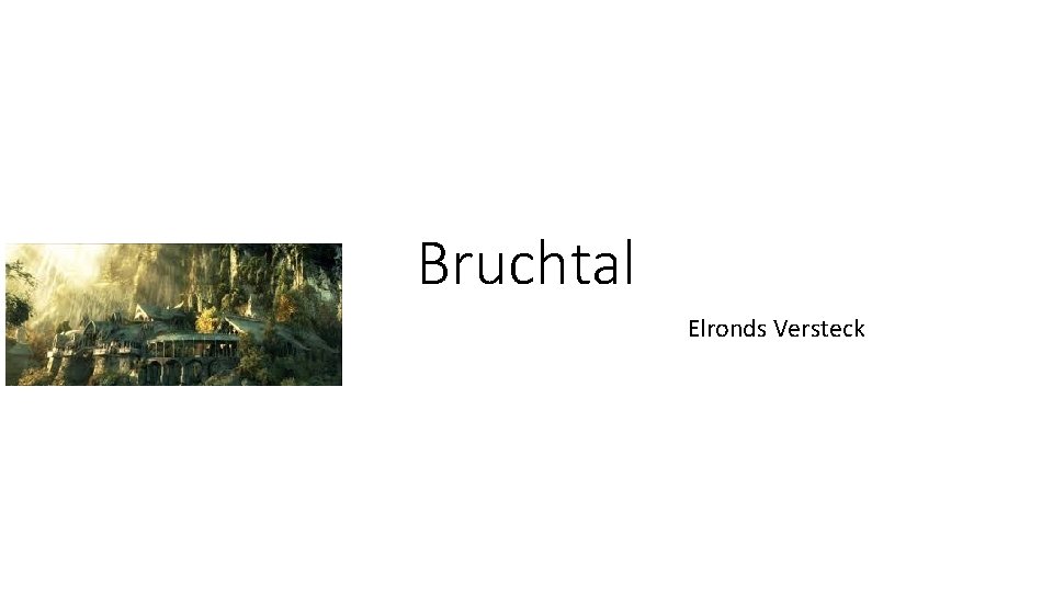 Bruchtal Elronds Versteck 