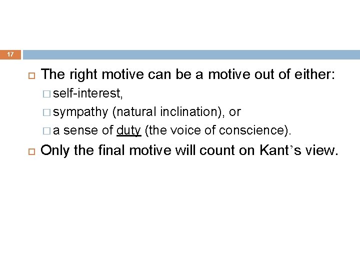 17 The right motive can be a motive out of either: � self-interest, �