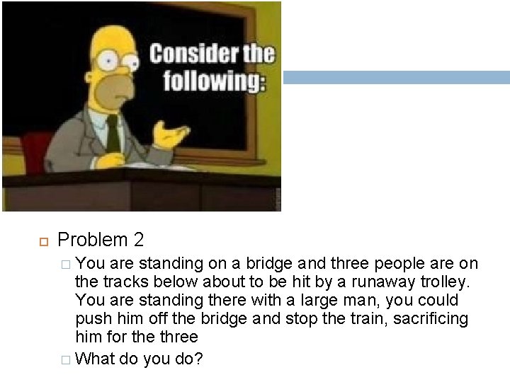  Problem 2 � You are standing on a bridge and three people are