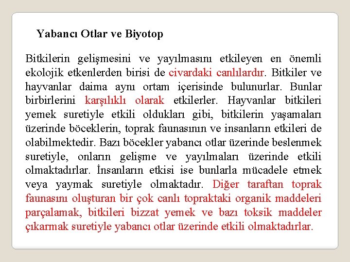 Yabancı Otlar ve Biyotop Bitkilerin gelişmesini ve yayılmasını etkileyen en önemli ekolojik etkenlerden birisi