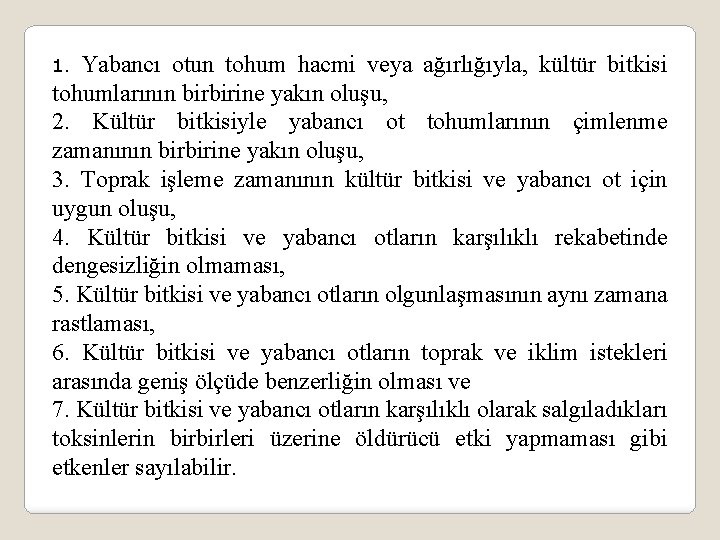 1. Yabancı otun tohum hacmi veya ağırlığıyla, kültür bitkisi tohumlarının birbirine yakın oluşu, 2.