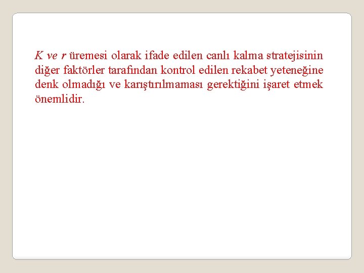 K ve r üremesi olarak ifade edilen canlı kalma stratejisinin diğer faktörler tarafından kontrol