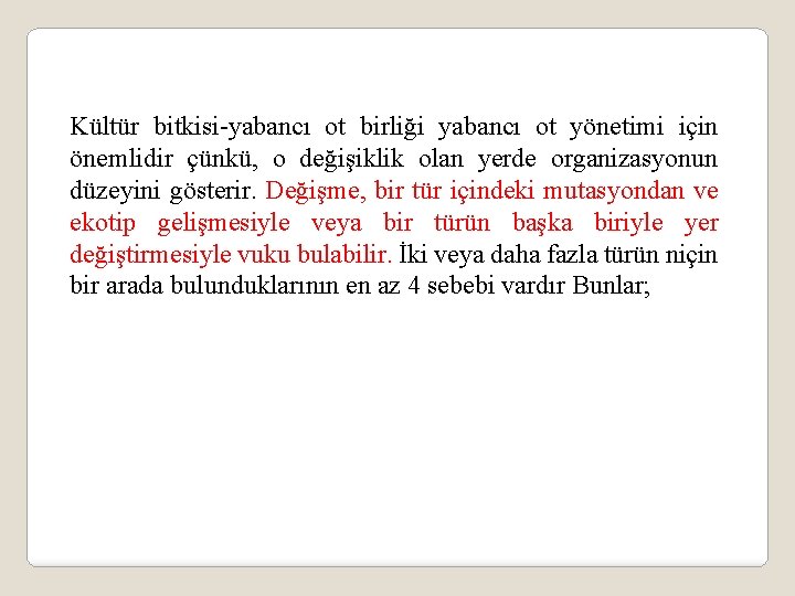 Kültür bitkisi-yabancı ot birliği yabancı ot yönetimi için önemlidir çünkü, o değişiklik olan yerde