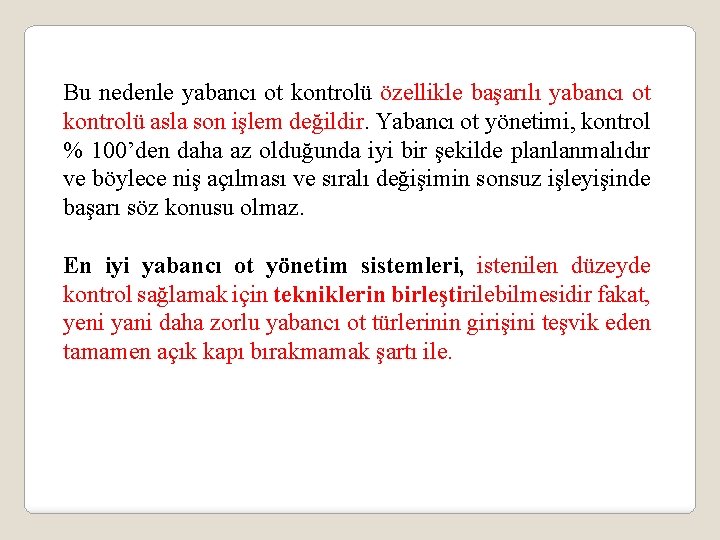 Bu nedenle yabancı ot kontrolü özellikle başarılı yabancı ot kontrolü asla son işlem değildir.