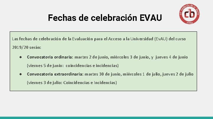 Fechas de celebración EVAU Las fechas de celebración de la Evaluación para el Acceso