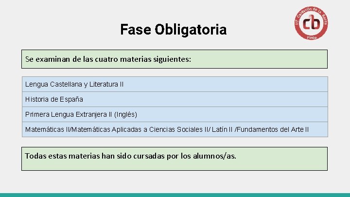 Fase Obligatoria Se examinan de las cuatro materias siguientes: Lengua Castellana y Literatura II