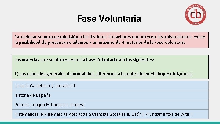 Fase Voluntaria Para elevar su nota de admisión a las distintas titulaciones que ofrecen