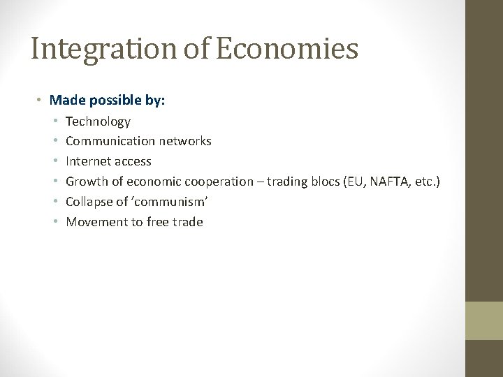 Integration of Economies • Made possible by: • • • Technology Communication networks Internet