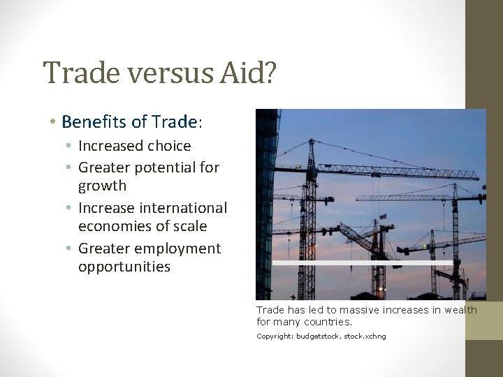 Trade versus Aid? • Benefits of Trade: • Increased choice • Greater potential for