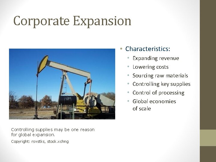 Corporate Expansion • Characteristics: • • • Controlling supplies may be one reason for