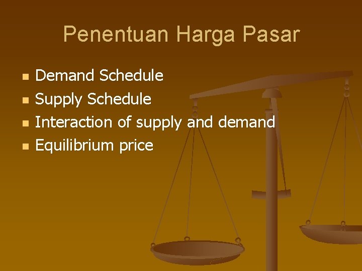 Penentuan Harga Pasar n n Demand Schedule Supply Schedule Interaction of supply and demand