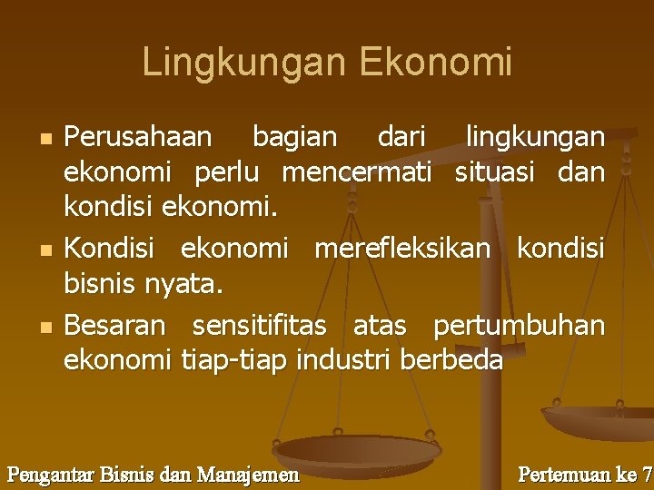 Lingkungan Ekonomi n n n Perusahaan bagian dari lingkungan ekonomi perlu mencermati situasi dan