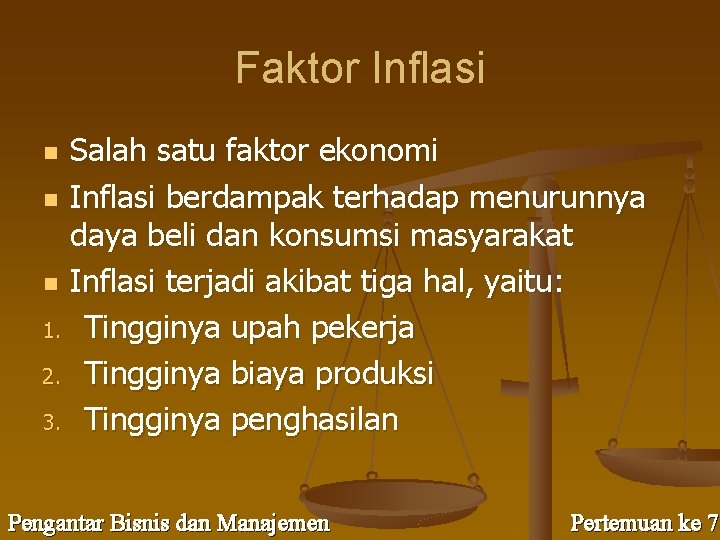 Faktor Inflasi Salah satu faktor ekonomi n Inflasi berdampak terhadap menurunnya daya beli dan