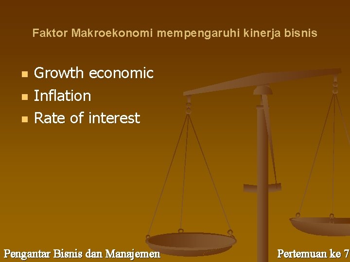 Faktor Makroekonomi mempengaruhi kinerja bisnis n n n Growth economic Inflation Rate of interest