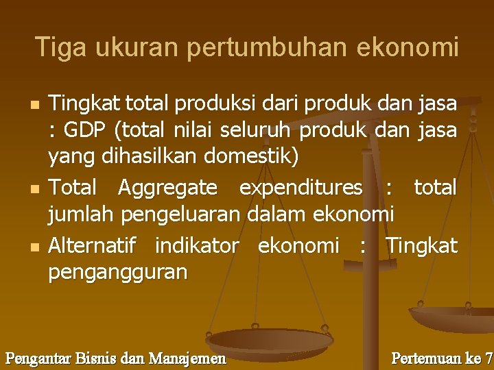 Tiga ukuran pertumbuhan ekonomi n n n Tingkat total produksi dari produk dan jasa