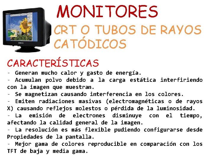 MONITORES CRT O TUBOS DE RAYOS CATÓDICOS CARACTERÍSTICAS - Generan mucho calor y gasto
