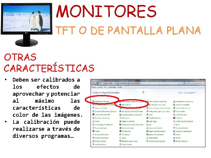 MONITORES TFT O DE PANTALLA PLANA OTRAS CARACTERÍSTICAS • Deben ser calibrados a los