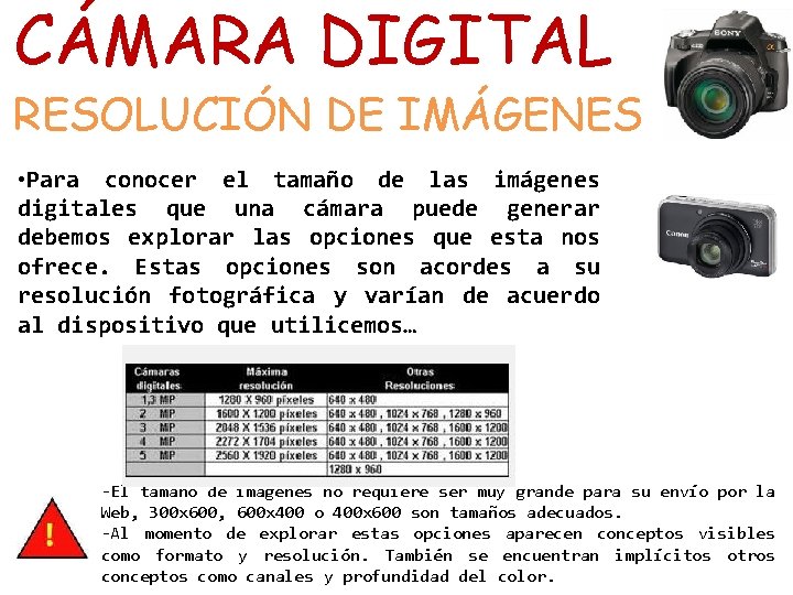 CÁMARA DIGITAL RESOLUCIÓN DE IMÁGENES • Para conocer el tamaño de las imágenes digitales