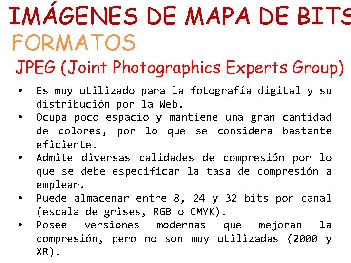 IMÁGENES DE MAPA DE BITS FORMATOS JPEG (Joint Photographics Experts Group) • • •