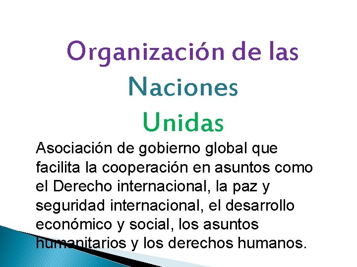 Organización de las Naciones Unidas Asociación de gobierno global que facilita la cooperación en