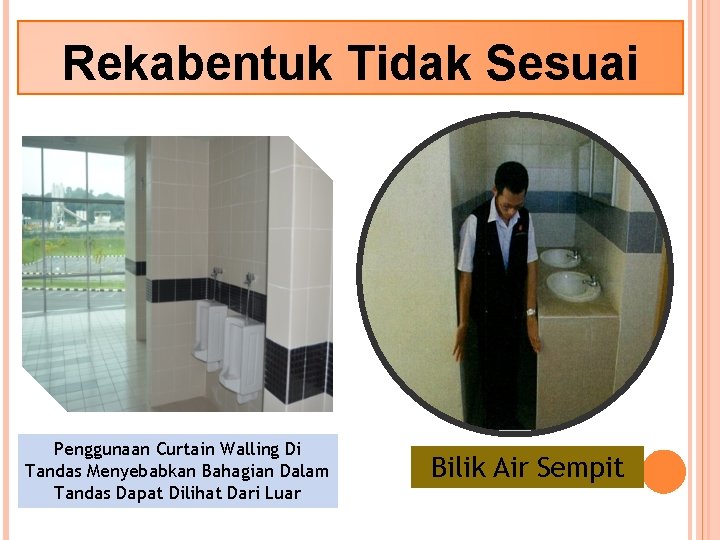 Rekabentuk Tidak Sesuai Penggunaan Curtain Walling Di Tandas Menyebabkan Bahagian Dalam Tandas Dapat Dilihat