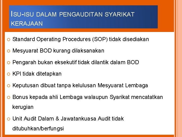 ISU-ISU DALAM PENGAUDITAN SYARIKAT KERAJAAN Standard Operating Procedures (SOP) tidak disediakan Mesyuarat BOD kurang