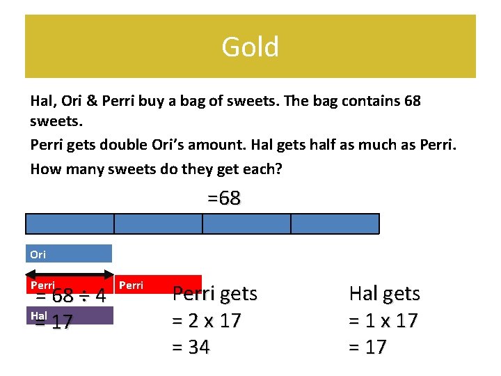 Gold Hal, Ori & Perri buy a bag of sweets. The bag contains 68