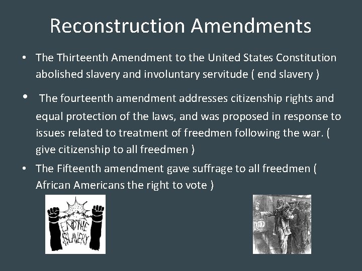 Reconstruction Amendments • The Thirteenth Amendment to the United States Constitution abolished slavery and